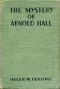 [Gutenberg 44041] • The Mystery of Arnold Hall